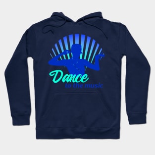 Dance to the Music Hoodie